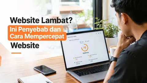 Website Lambat? Ini Penyebab dan Cara Mempercepat Website