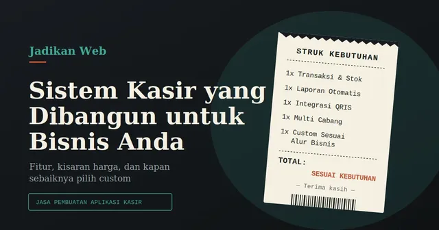 Jasa Pembuatan Aplikasi Kasir (POS) Custom: Fitur, Harga, dan Kapan Harus Pilih Custom